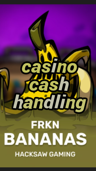 casino cash handling-3xn3u5udepyz9m9w5iat.com